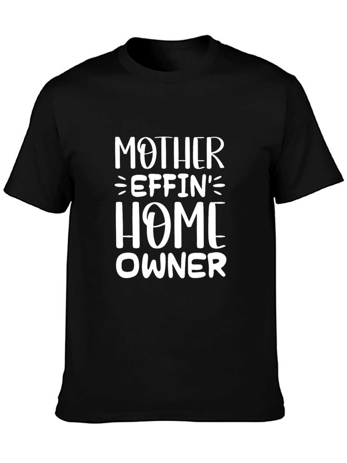 Mother Effin Home Owner T-Shirt
