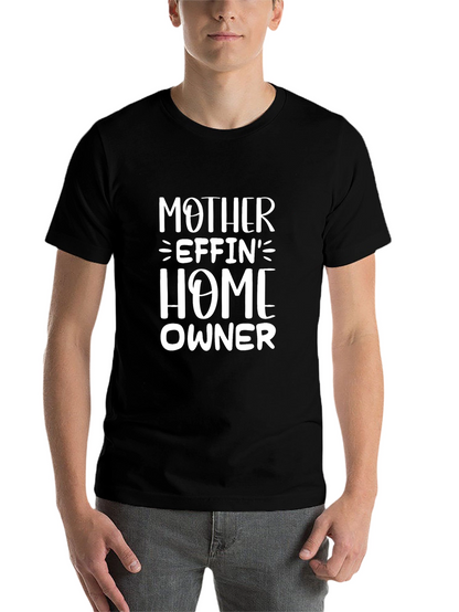 Mother Effin Home Owner T-Shirt