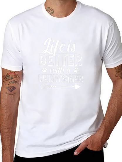 Life is Better with a Weimaraner T-Shirt