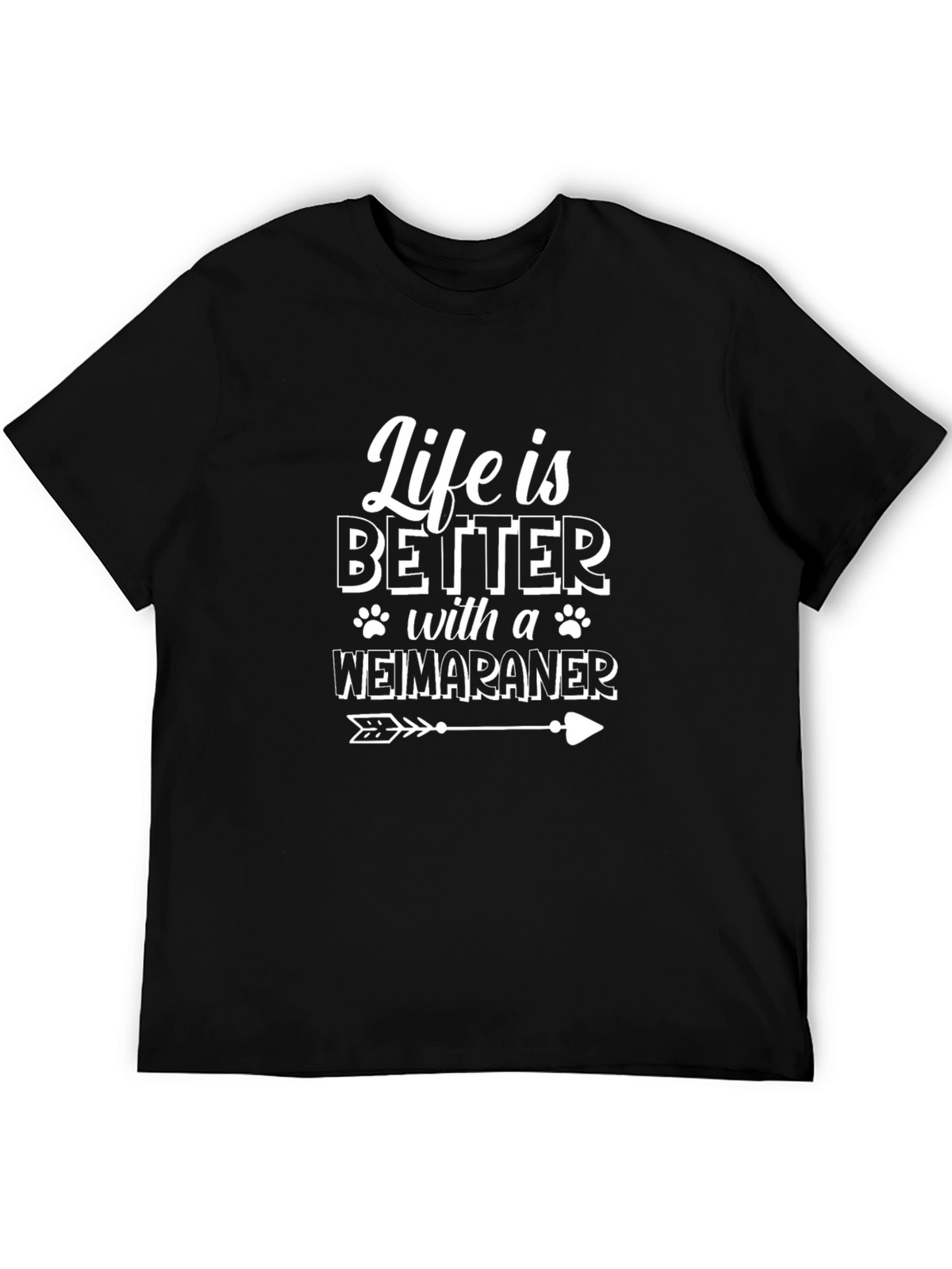 Life is Better with a Weimaraner T-Shirt