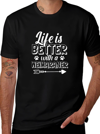 Life is Better with a Weimaraner T-Shirt