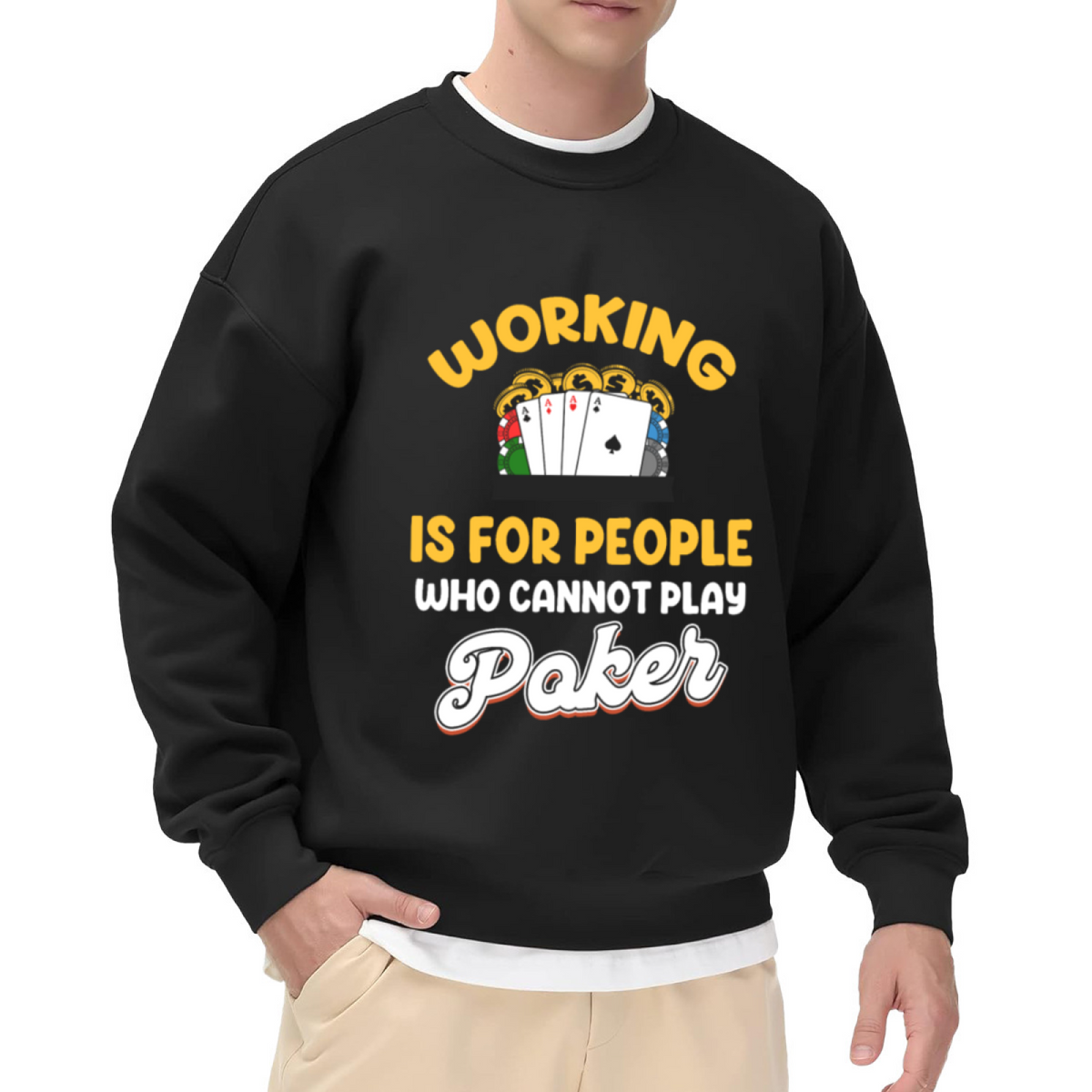 Working Is For People Who Cannot Play Poker Funny Crewneck Sweatshirt