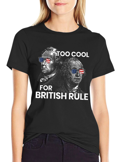 Too Cool for British Rule T-Shirt