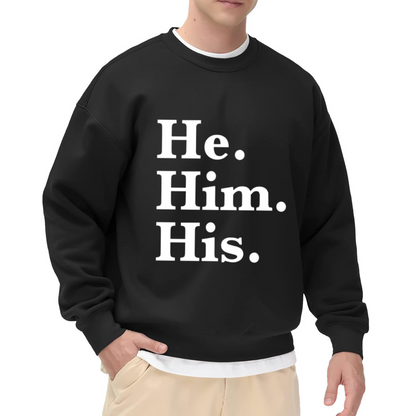 He Him His Pronoun Statement Gender Identity Crewneck Sweatshirt