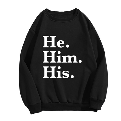 He Him His Pronoun Statement Gender Identity Crewneck Sweatshirt