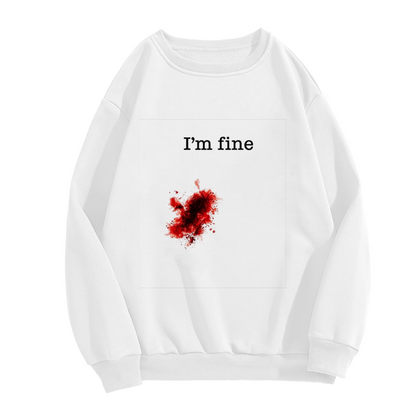 Funny I'm Fine Blood Splatter Humor Crewneck Sweatshirt
