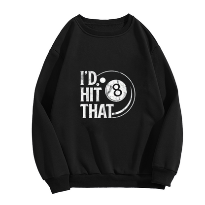 I'd Hit That Billiards 8?Ball Vintage Graphic Crewneck Sweatshirt