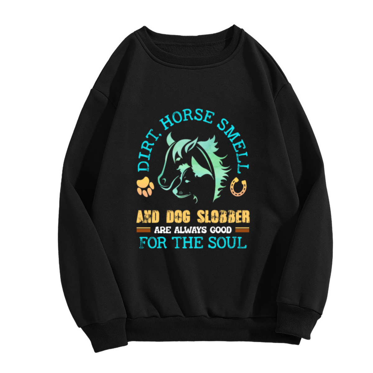 Dirt Horse Smell & Dog Slobber Animal Lover Crewneck Sweatshirt