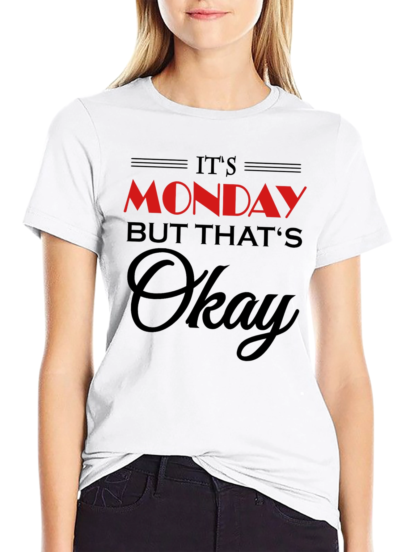 Its Monday But Thats Okay T-Shirt