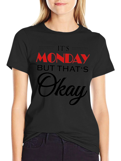 Its Monday But Thats Okay T-Shirt
