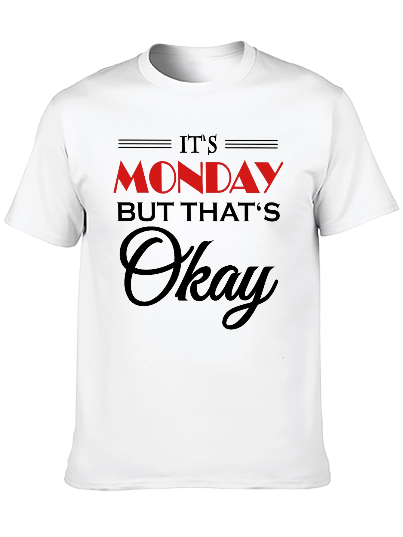 Its Monday But Thats Okay T-Shirt