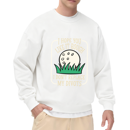 Golf Lover Rough Divot Funny Quote Crewneck Sweatshirt