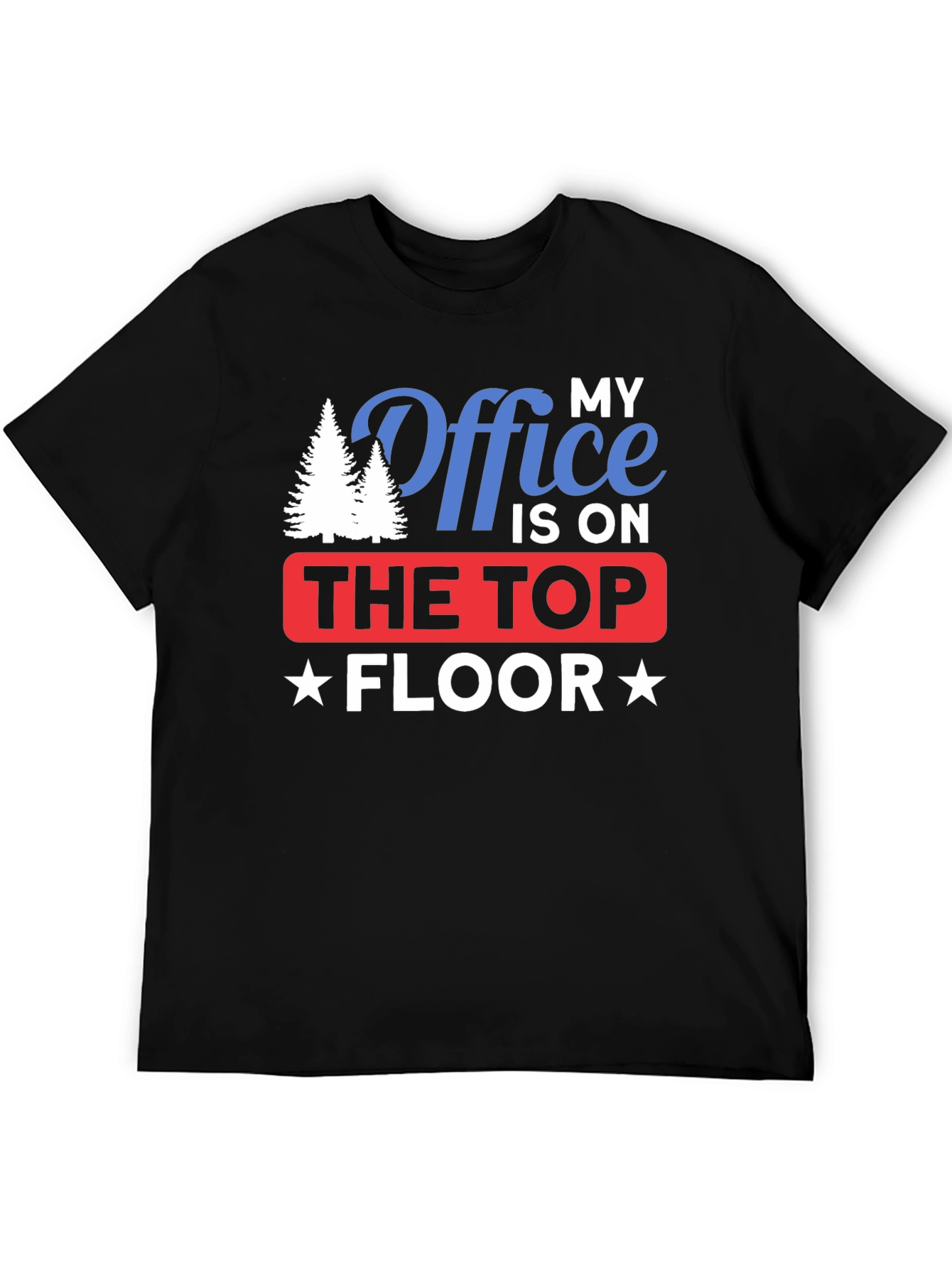 My Office is on The Top Floor T-Shirt