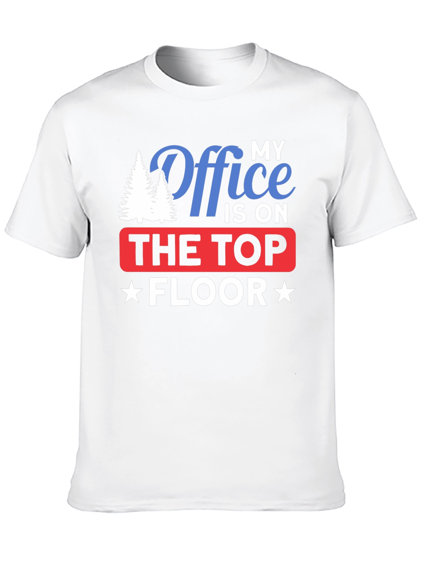 My Office is on The Top Floor T-Shirt