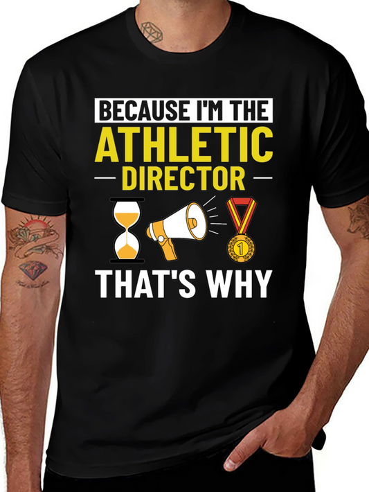 Athletic Director T-Shirt - Because Im the Director