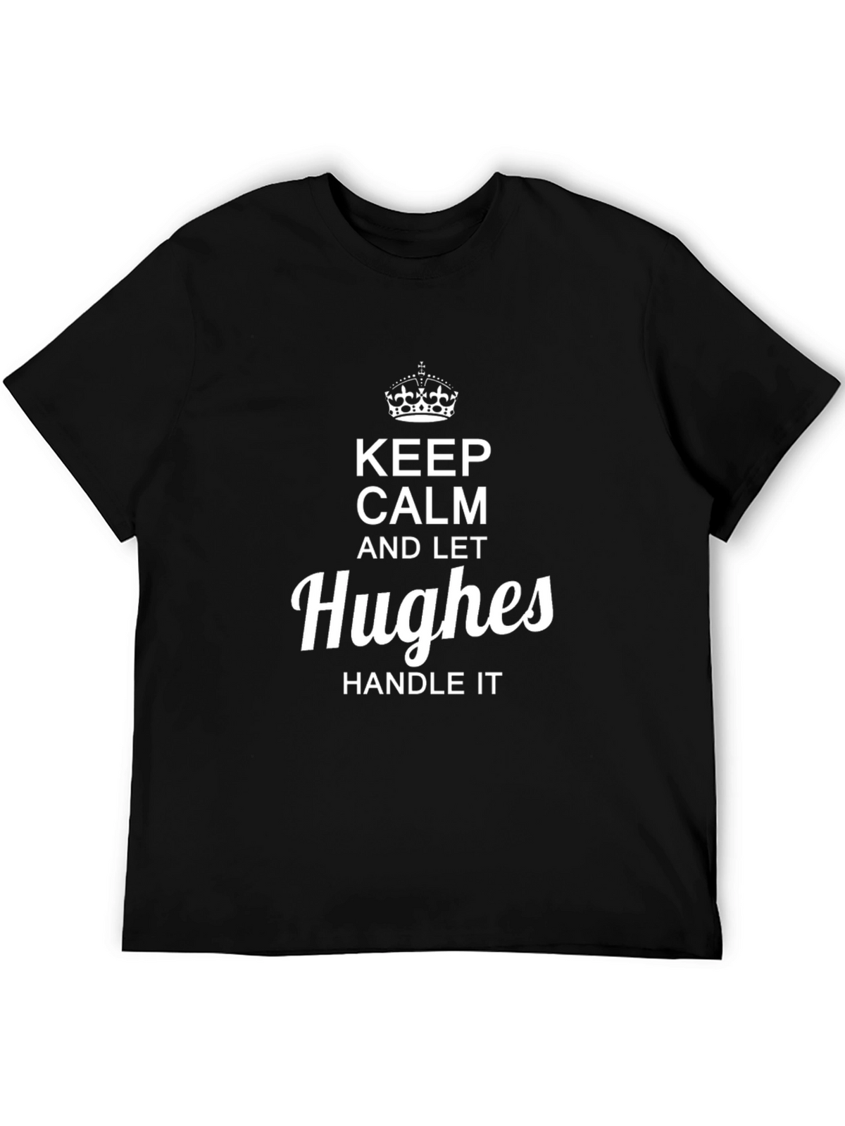 Keep Calm and Let Hughes Handle It T-Shirt
