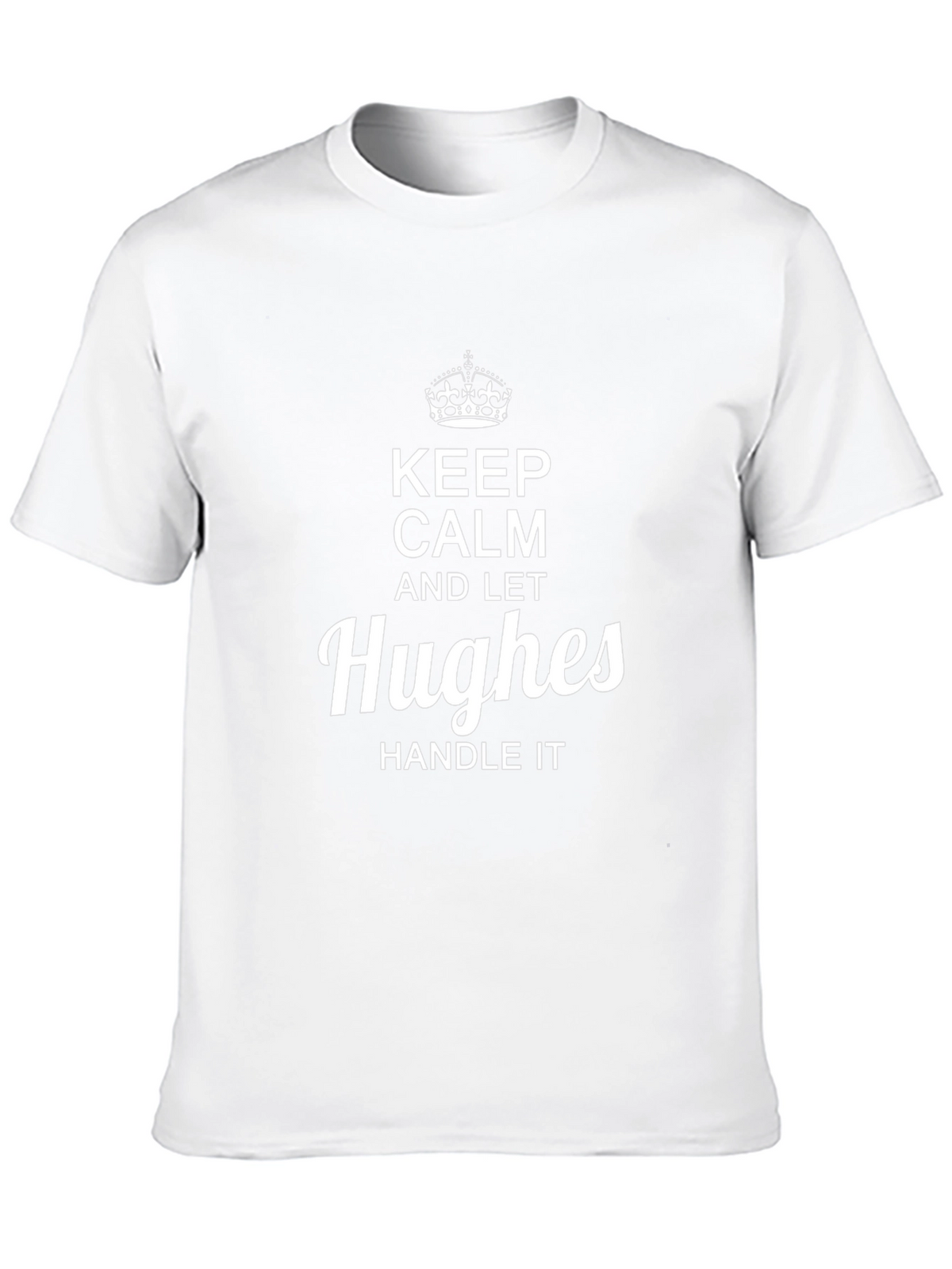 Keep Calm and Let Hughes Handle It T-Shirt