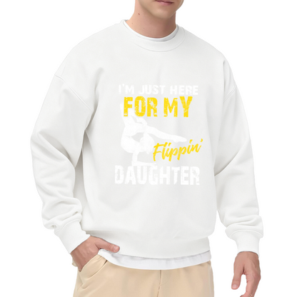 I¡¯m Just Here For My Flippin¡¯ Daughter Gymnast Dad Crewneck Sweatshirt