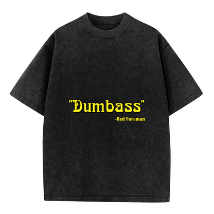 Dumbass Red Foreman Funny TV Show Quote Vintage T-Shirt