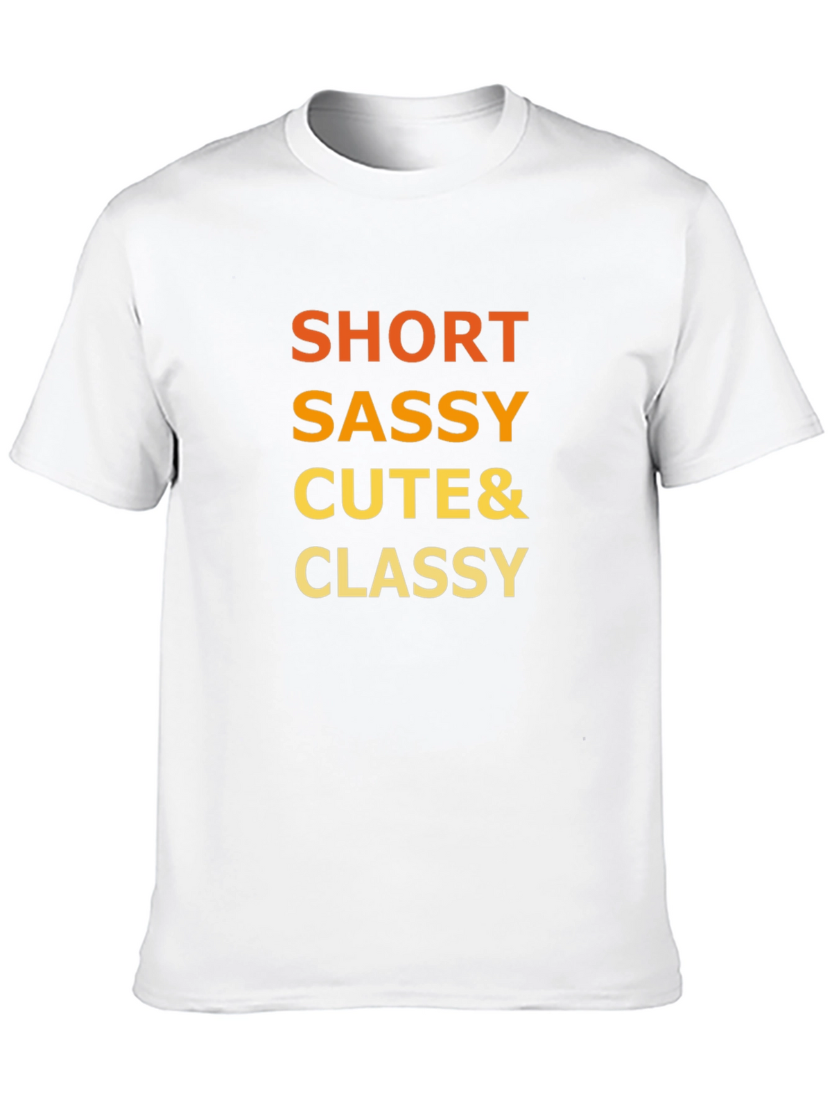 Short Sassy Cute & Classy Graphic T-Shirt
