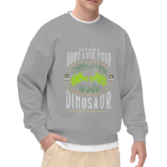 Don¡¯t Lose Your Dinosaur Funny Dino Graphic Crewneck Sweatshirt