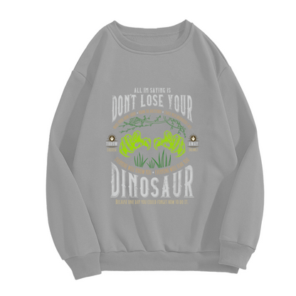 Don¡¯t Lose Your Dinosaur Funny Dino Graphic Crewneck Sweatshirt
