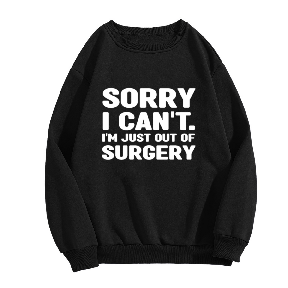 Sorry I Can't I'm Just Out Of Surgery Funny Post?Op Recovery Crewneck Sweatshirt