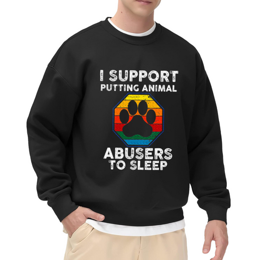 I Support Putting Animal Abusers To Sleep Animal?Lover Crewneck Sweatshirt