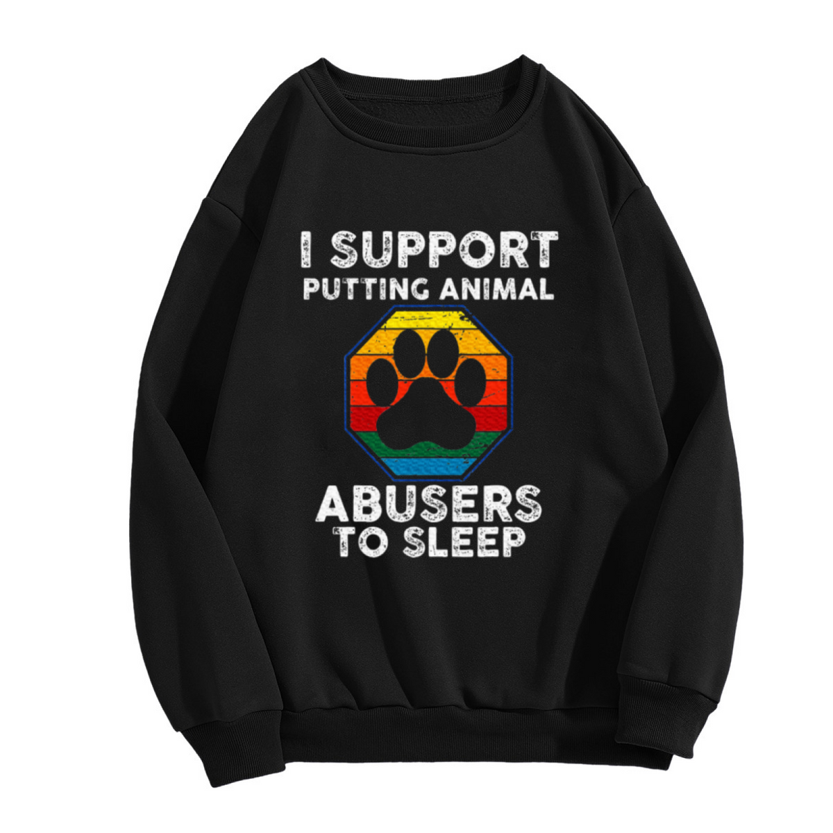 I Support Putting Animal Abusers To Sleep Animal?Lover Crewneck Sweatshirt