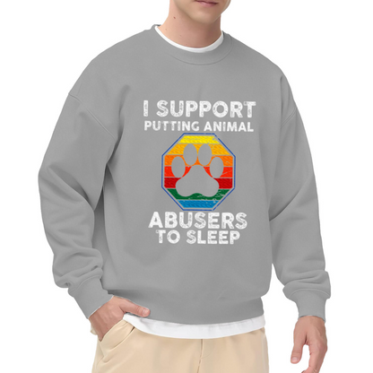 I Support Putting Animal Abusers To Sleep Animal?Lover Crewneck Sweatshirt