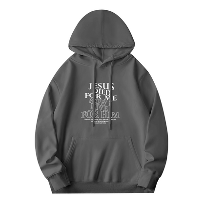 Jesus Died For Me Now I Live For Him Faith Quote Hoodie