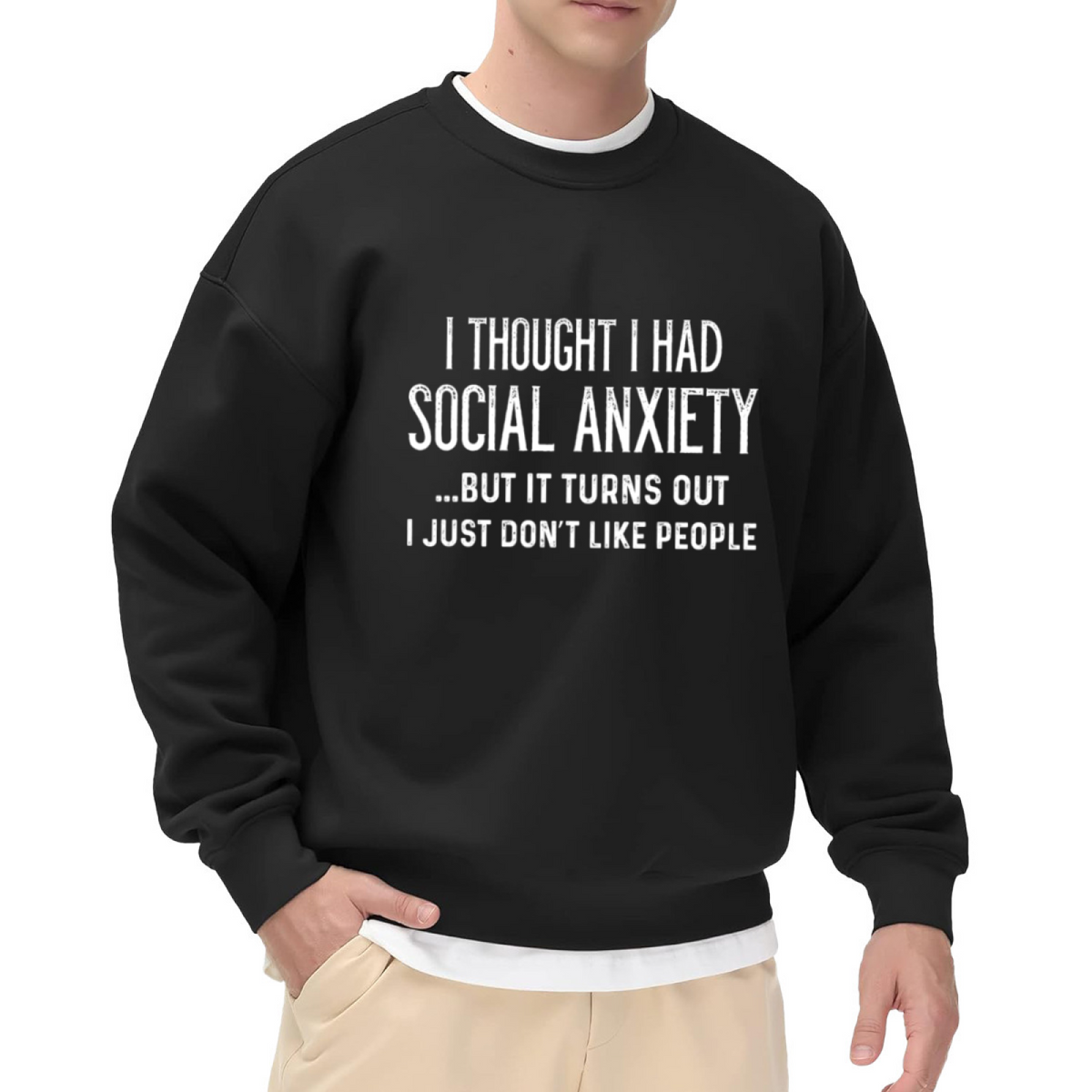 I Thought I Had Social Anxiety Funny Introvert Sarcasm Crewneck Sweatshirt
