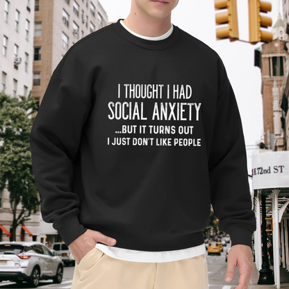 I Thought I Had Social Anxiety Funny Introvert Sarcasm Crewneck Sweatshirt