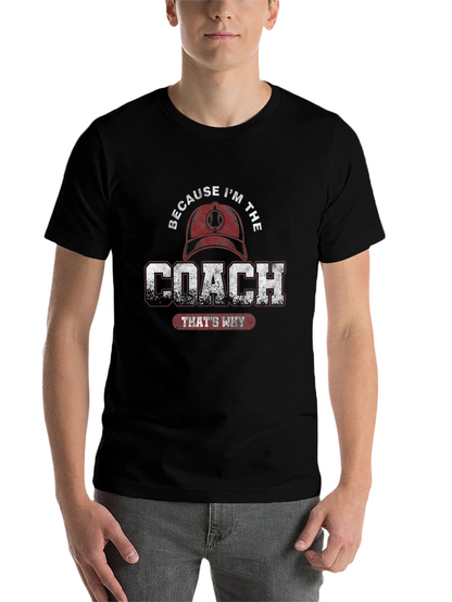 Because Im The Coach T-Shirt