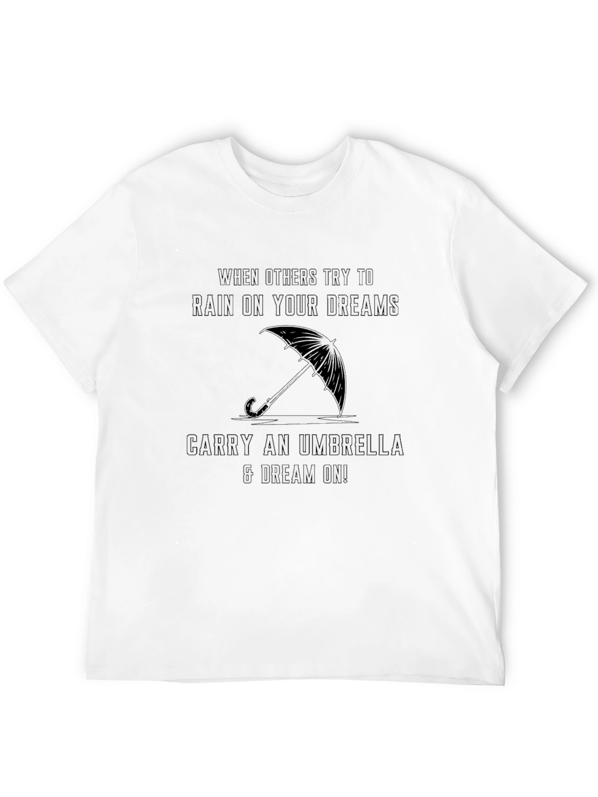 Motivational T-Shirt - Rain on Your Dreams Umbrella
