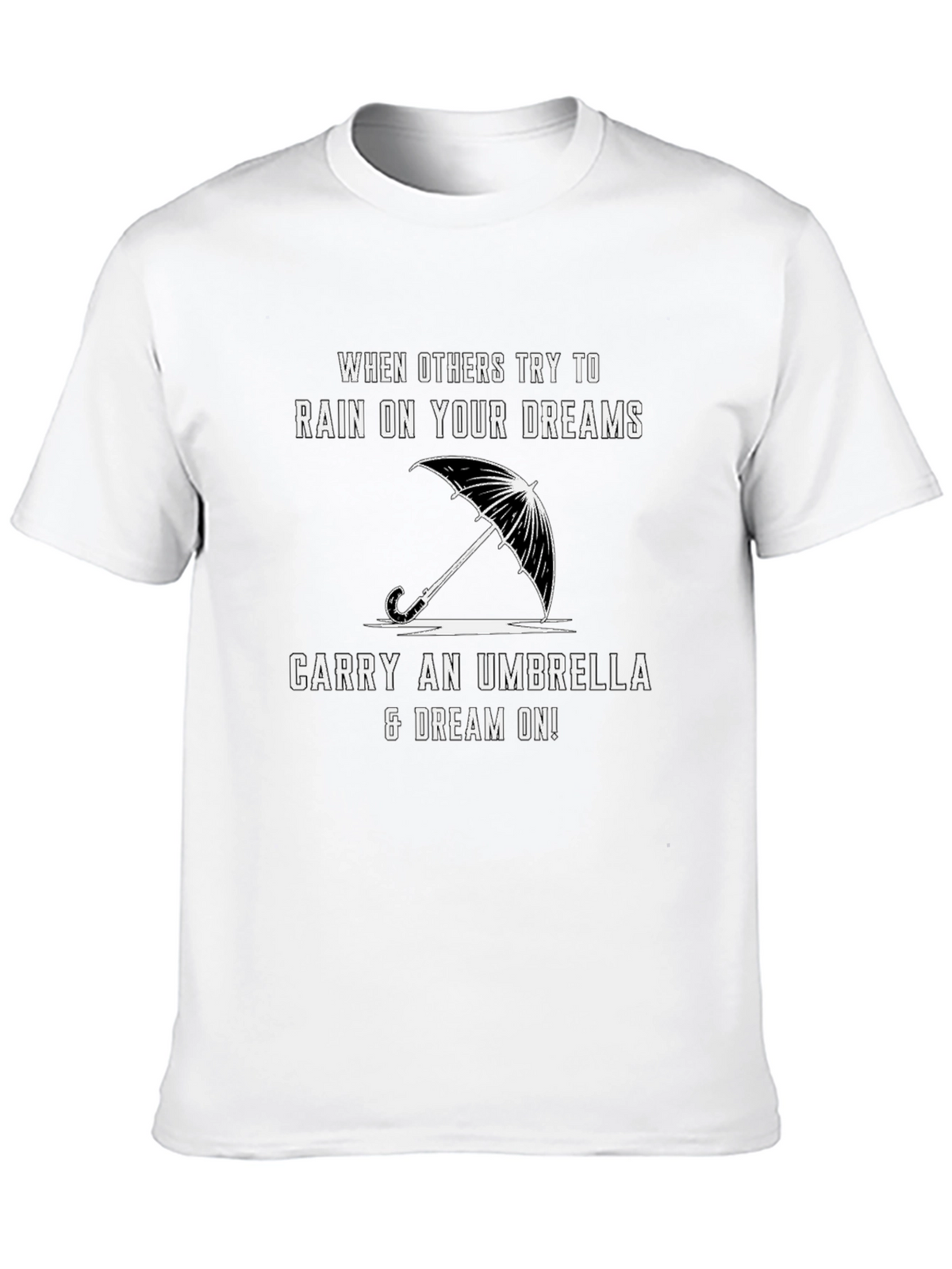 Motivational T-Shirt - Rain on Your Dreams Umbrella