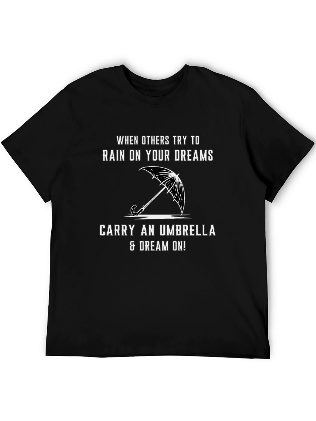 Motivational T-Shirt - Rain on Your Dreams Umbrella
