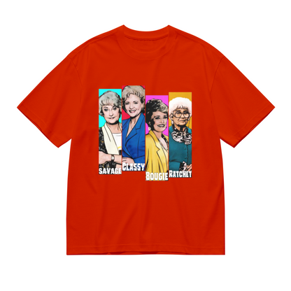 The Golden Girls Savage Classy Bougie Ratchet Pop Culture Tee