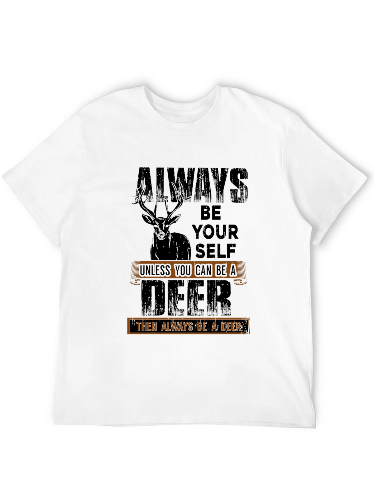 Always Be a Deer T-Shirt - Novelty Graphic Tee