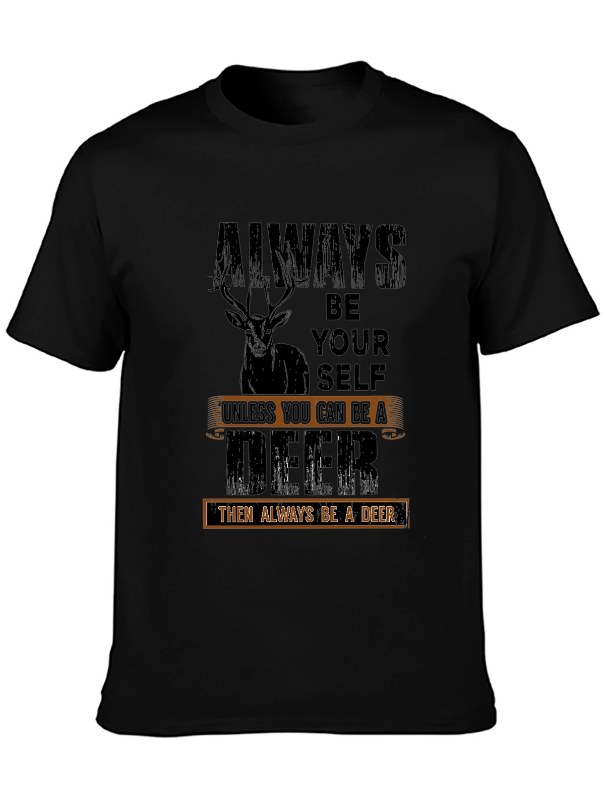 Always Be a Deer T-Shirt - Novelty Graphic Tee