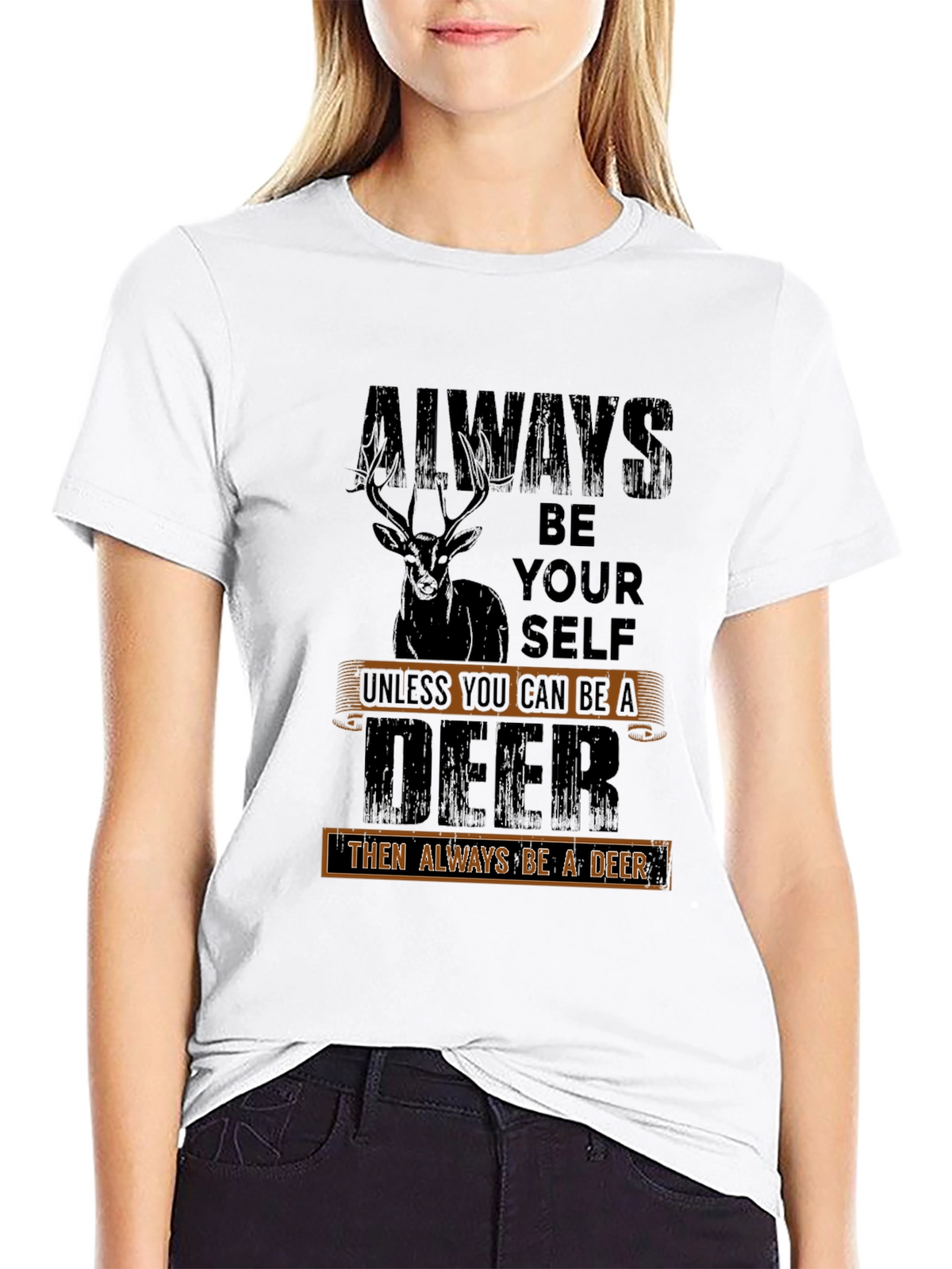Always Be a Deer T-Shirt - Novelty Graphic Tee