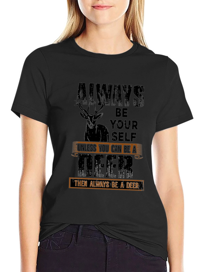 Always Be a Deer T-Shirt - Novelty Graphic Tee
