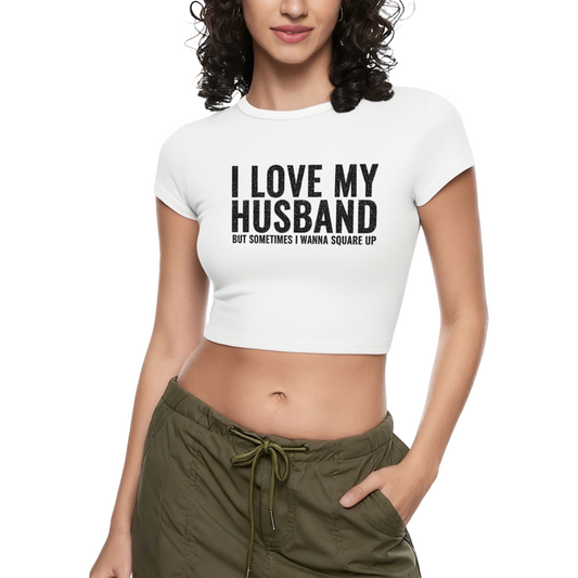Funny Wife Relatable I Love My Husband Crop Baby Tee
