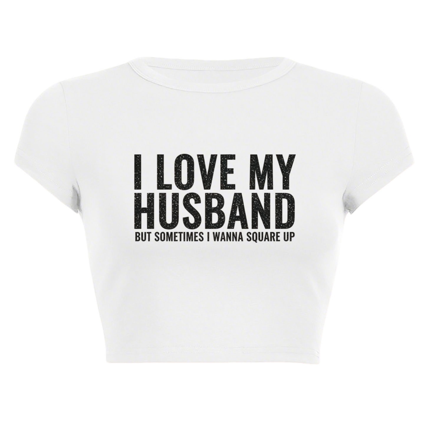 Funny Wife Relatable I Love My Husband Crop Baby Tee