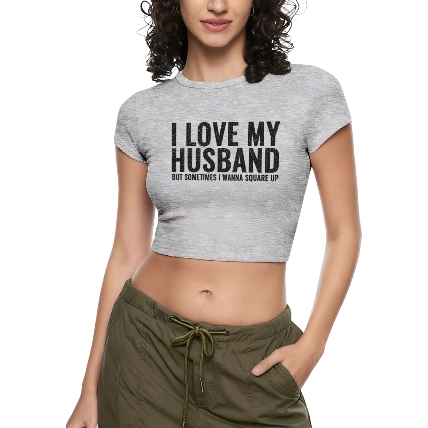 Funny Wife Relatable I Love My Husband Crop Baby Tee