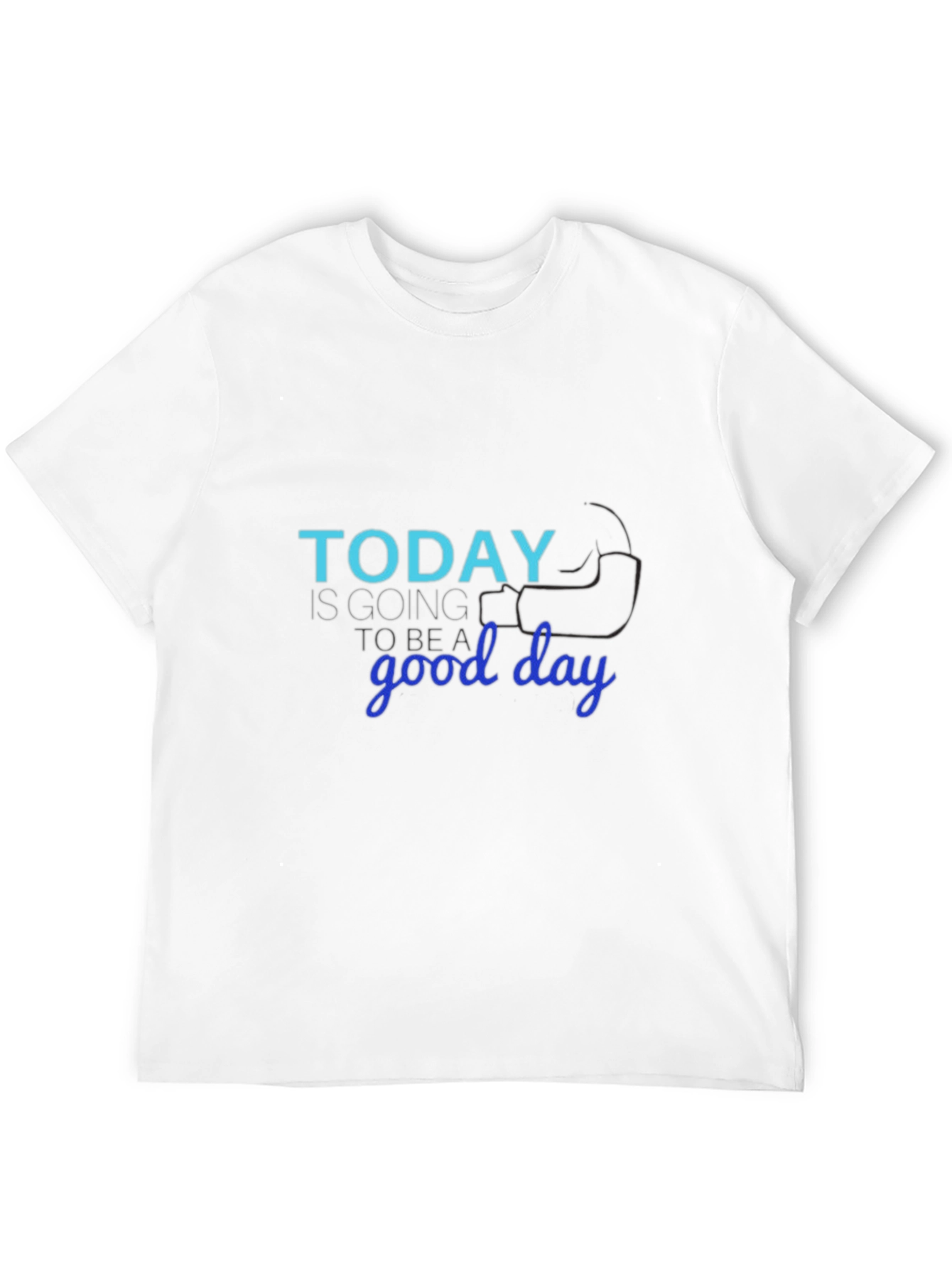Today Is Going to Be a Good Day T-Shirt