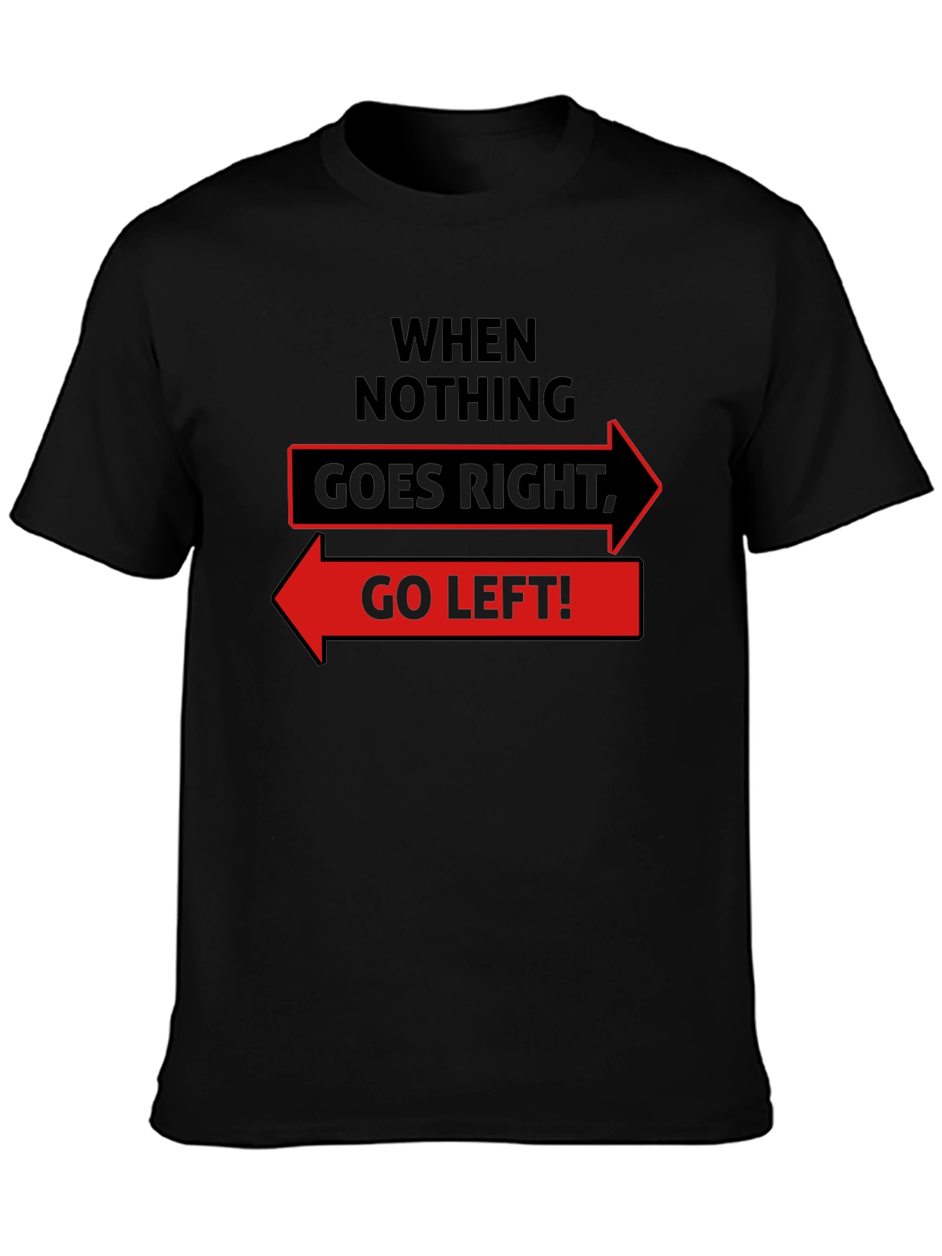 Go Left Funny Slogan Graphic T-Shirt