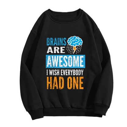 Brains Are Awesome Funny Sarcasm Quote Crewneck Sweatshirt