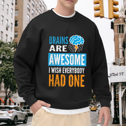 Brains Are Awesome Funny Sarcasm Quote Crewneck Sweatshirt