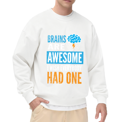 Brains Are Awesome Funny Sarcasm Quote Crewneck Sweatshirt